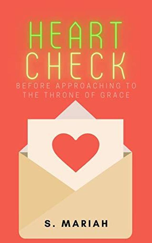Heart Check Before Approaching to the Throne of Grace (The effective prayer series #2)