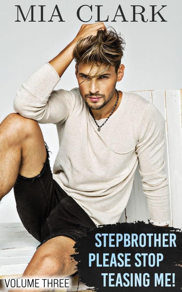 Stepbrother Please Stop Teasing Me! (Volume Three)