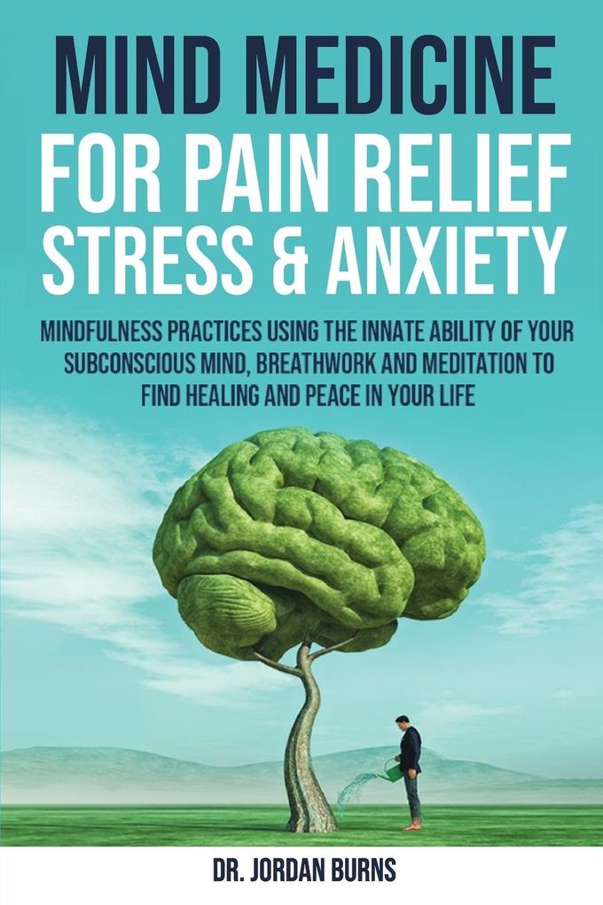 Mind Medicine For Pain Relief Stress and Anxiety