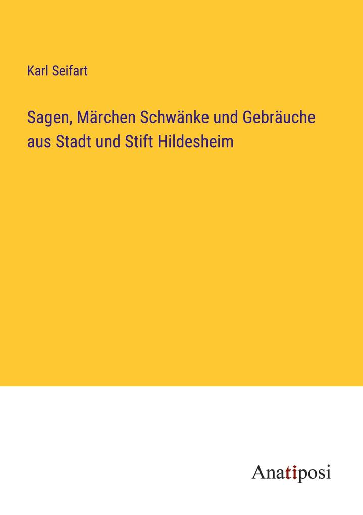 Sagen Märchen Schwänke und Gebräuche aus Stadt und Stift Hildesheim