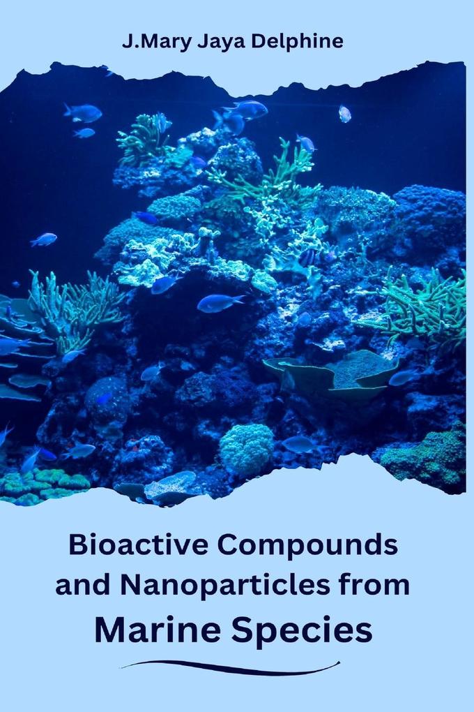 Bioactive Compounds and Nanoparticles from Marine Species