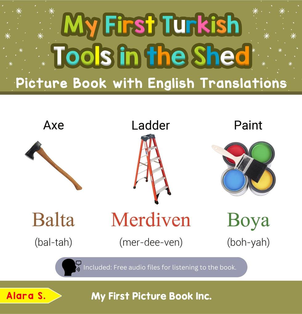 My First Turkish Tools in the Shed Picture Book with English Translations (Teach & Learn Basic Turkish words for Children #5)
