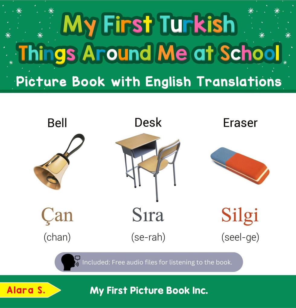 My First Turkish Things Around Me at School Picture Book with English Translations (Teach & Learn Basic Turkish words for Children #14)