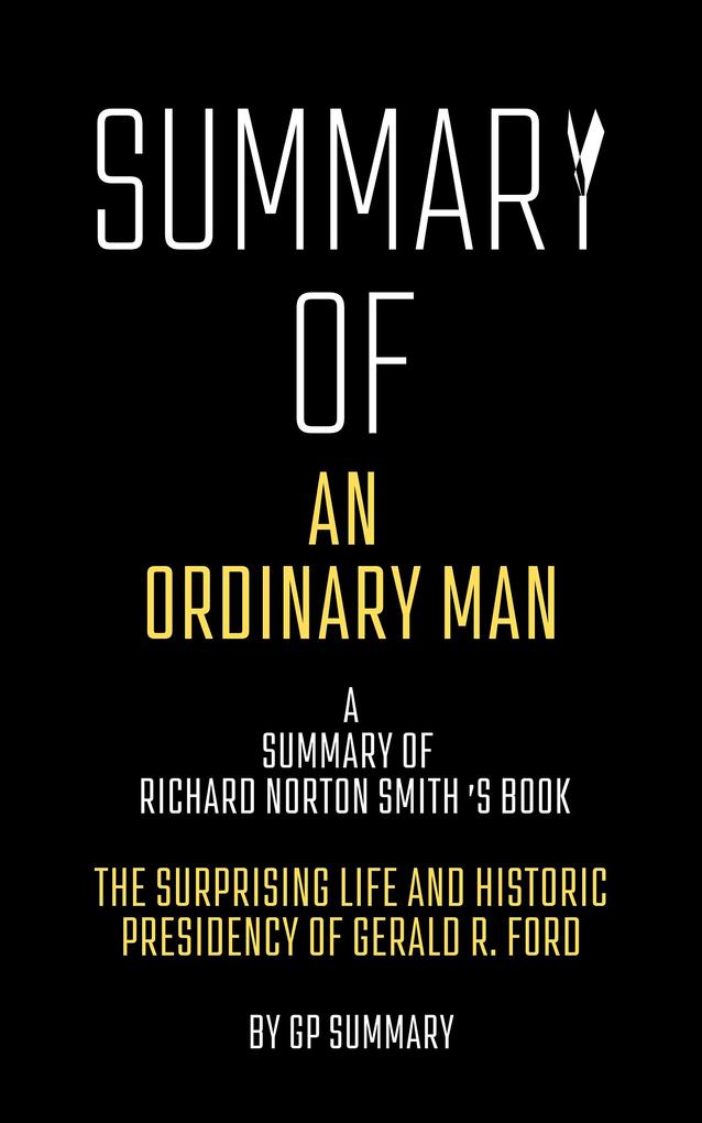 Summary of An Ordinary Man by Richard Norton Smith