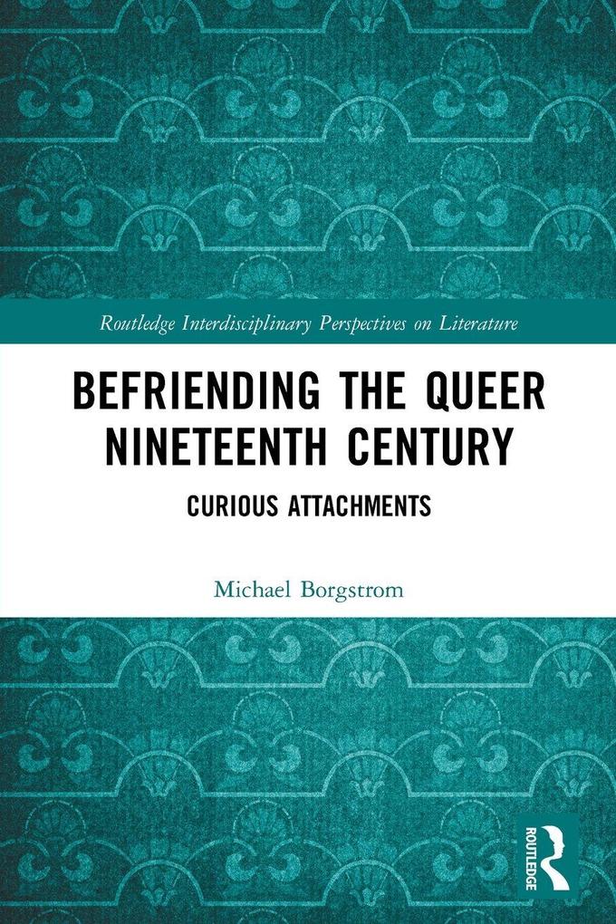 Befriending the Queer Nineteenth Century