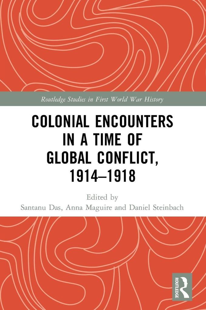 Colonial Encounters in a Time of Global Conflict 1914-1918