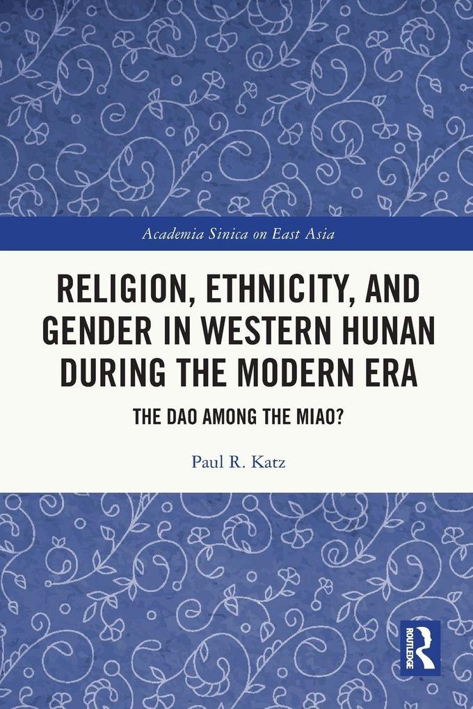 Religion Ethnicity and Gender in Western Hunan during the Modern Era
