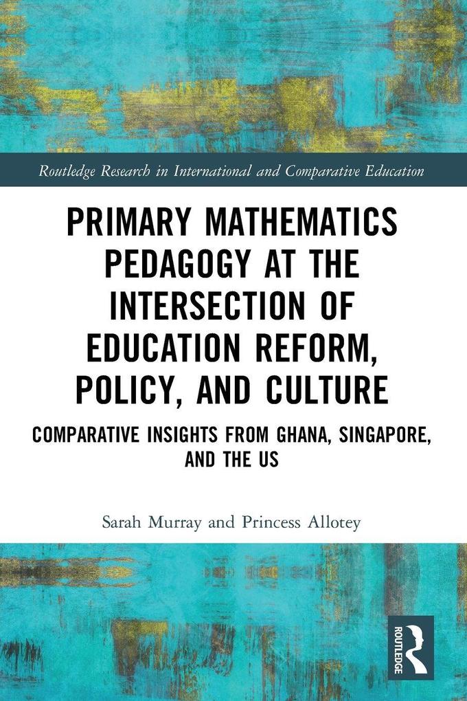 Primary Mathematics Pedagogy at the Intersection of Education Reform Policy and Culture