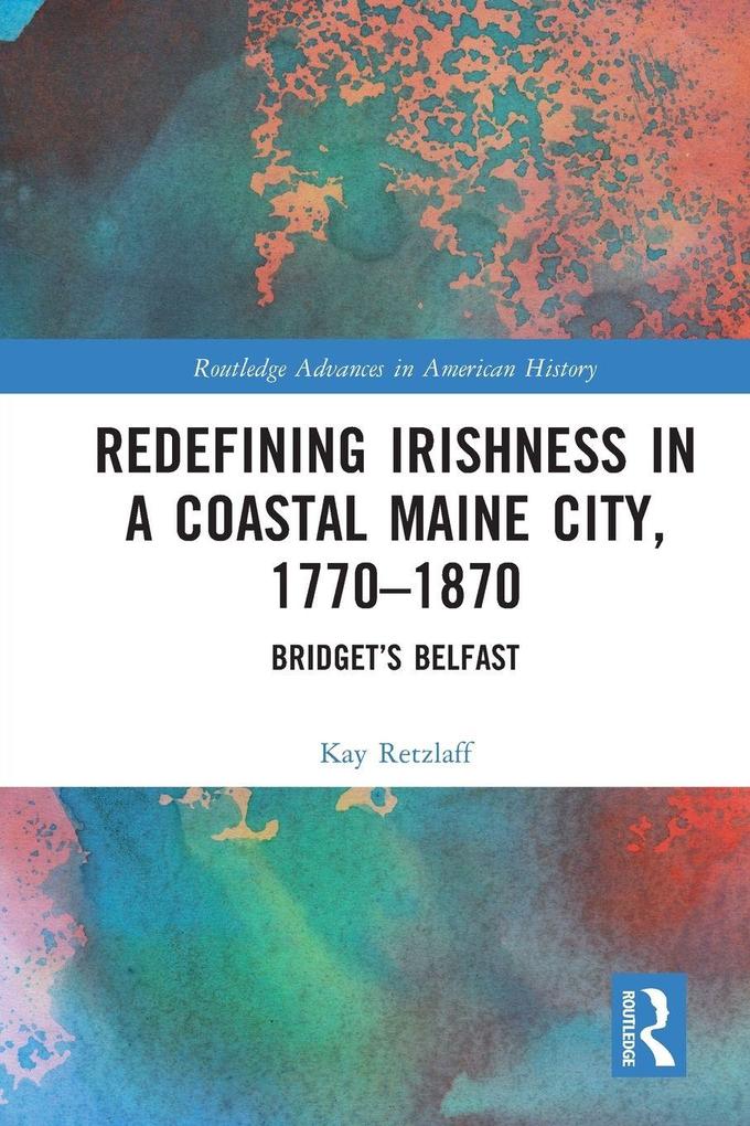 Redefining Irishness in a Coastal Maine City 1770-1870
