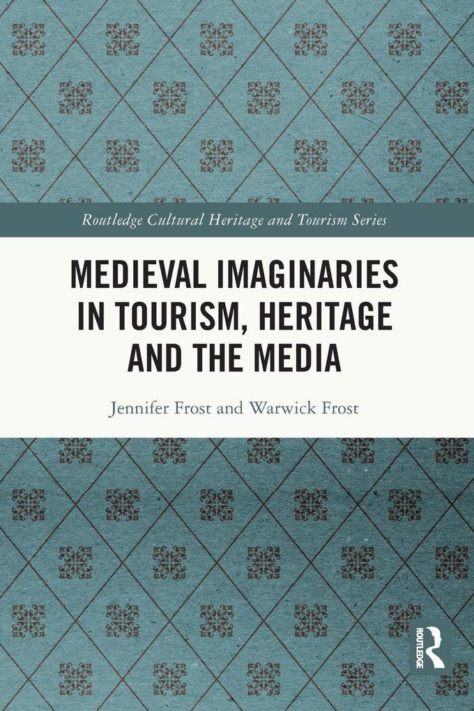 Medieval Imaginaries in Tourism Heritage and the Media