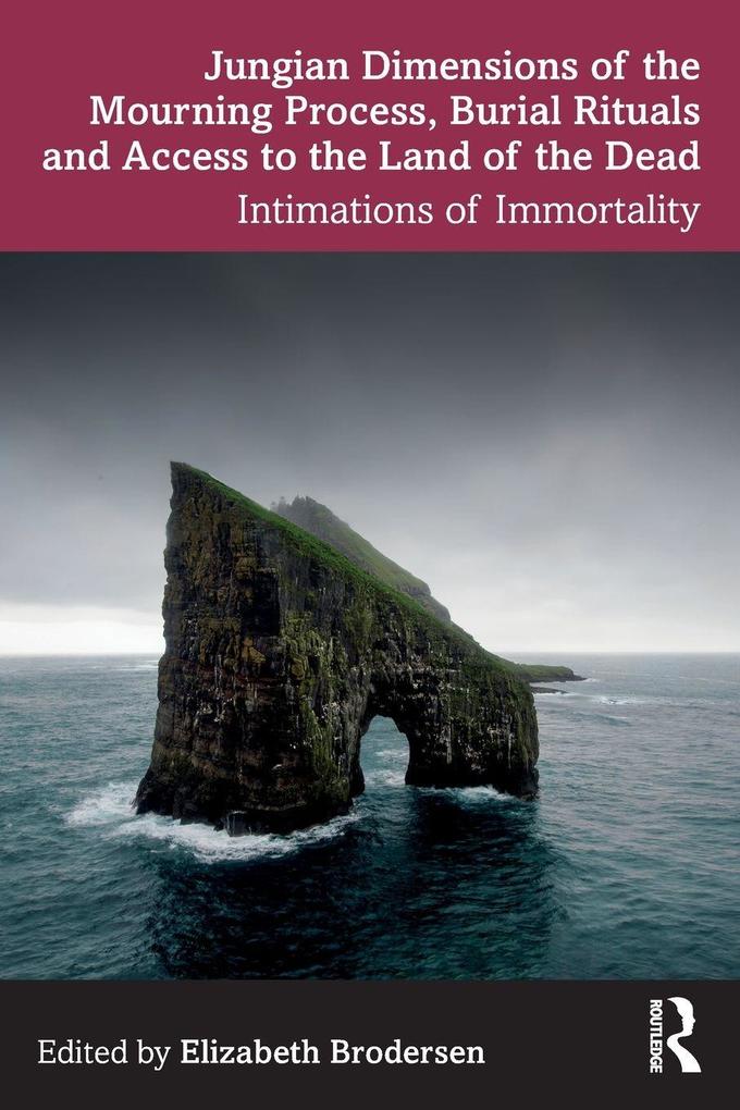 Jungian Dimensions of the Mourning Process Burial Rituals and Access to the Land of the Dead