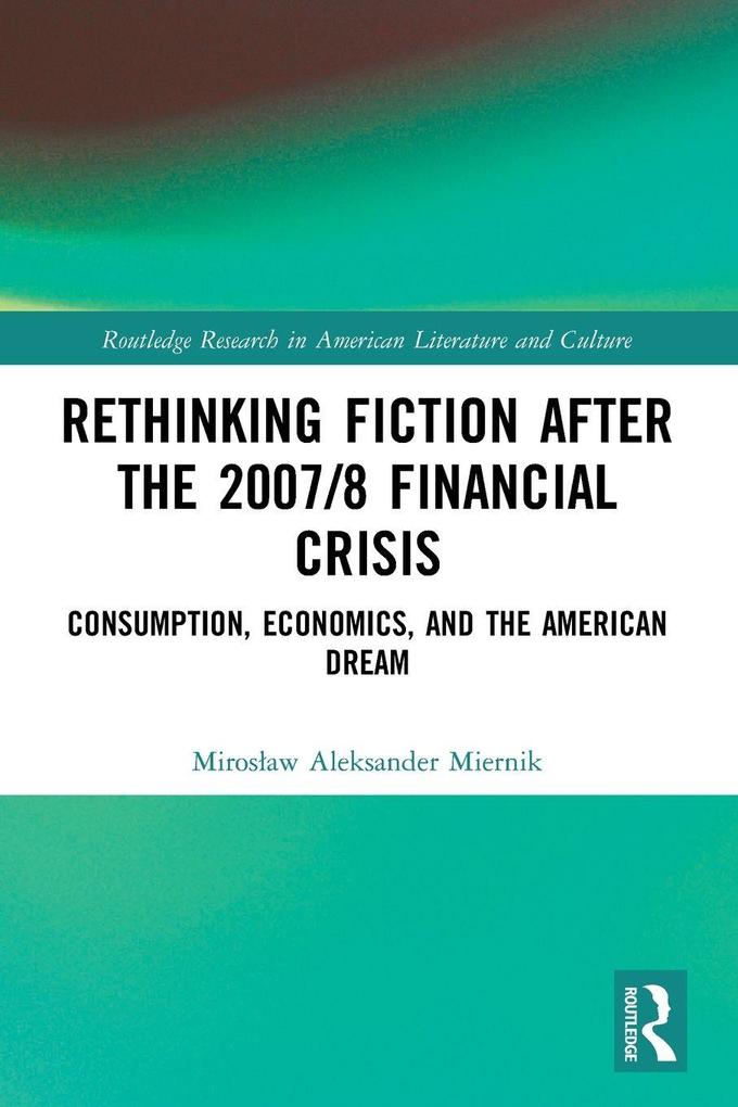 Rethinking Fiction after the 2007/8 Financial Crisis