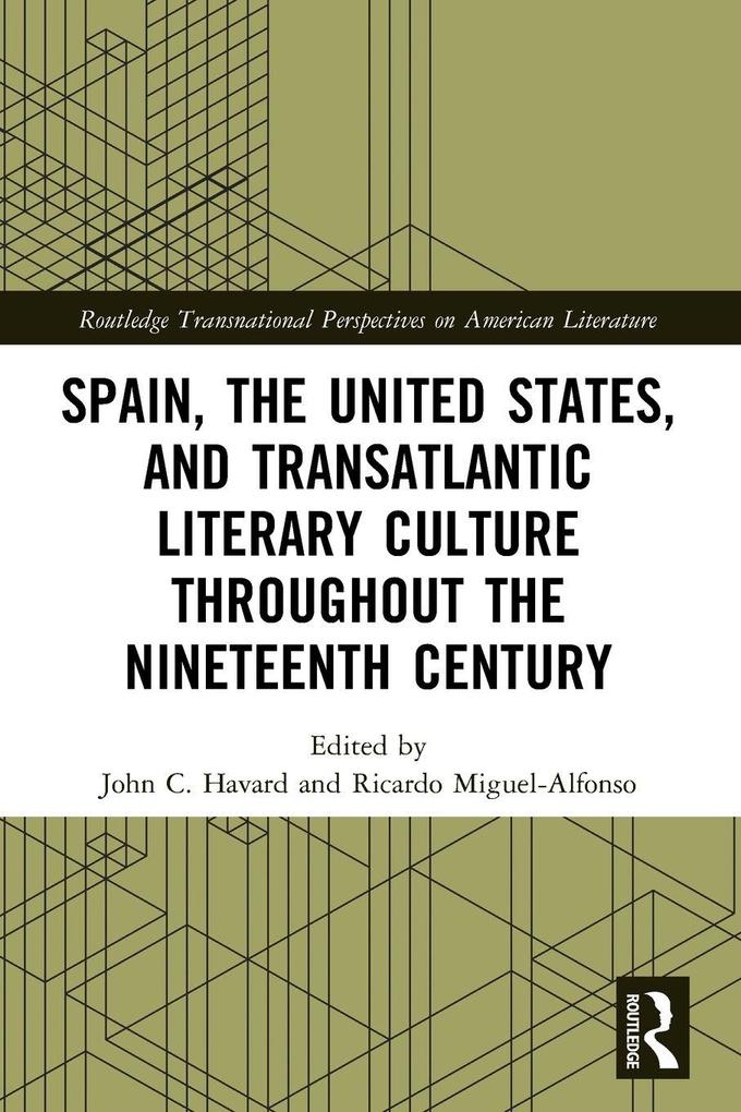 Spain the United States and Transatlantic Literary Culture throughout the Nineteenth Century