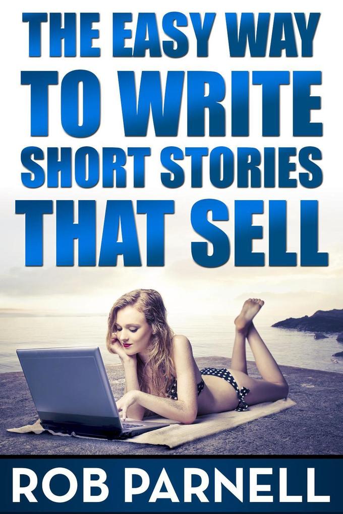 The Easy Way To Write Short Stories That Sell