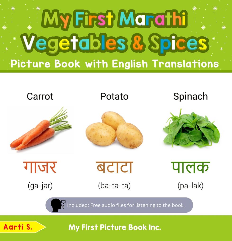My First Marathi Vegetables & Spices Picture Book with English Translations (Teach & Learn Basic Marathi words for Children #4)