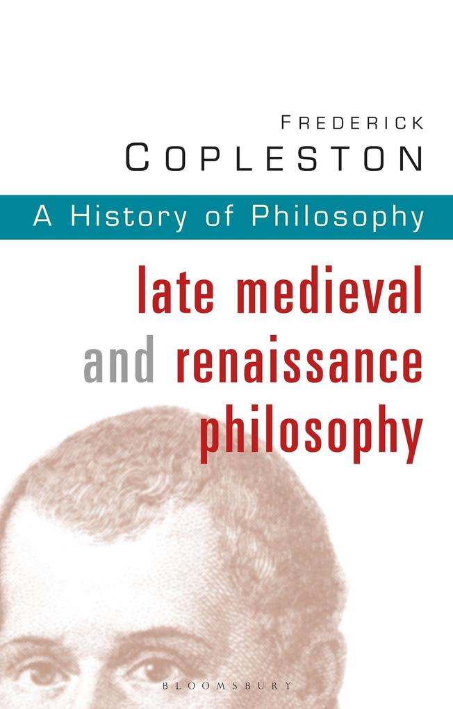 History of Philosophy Volume 3: Late Medieval and Renaissance Philosophy - Frederick Copleston