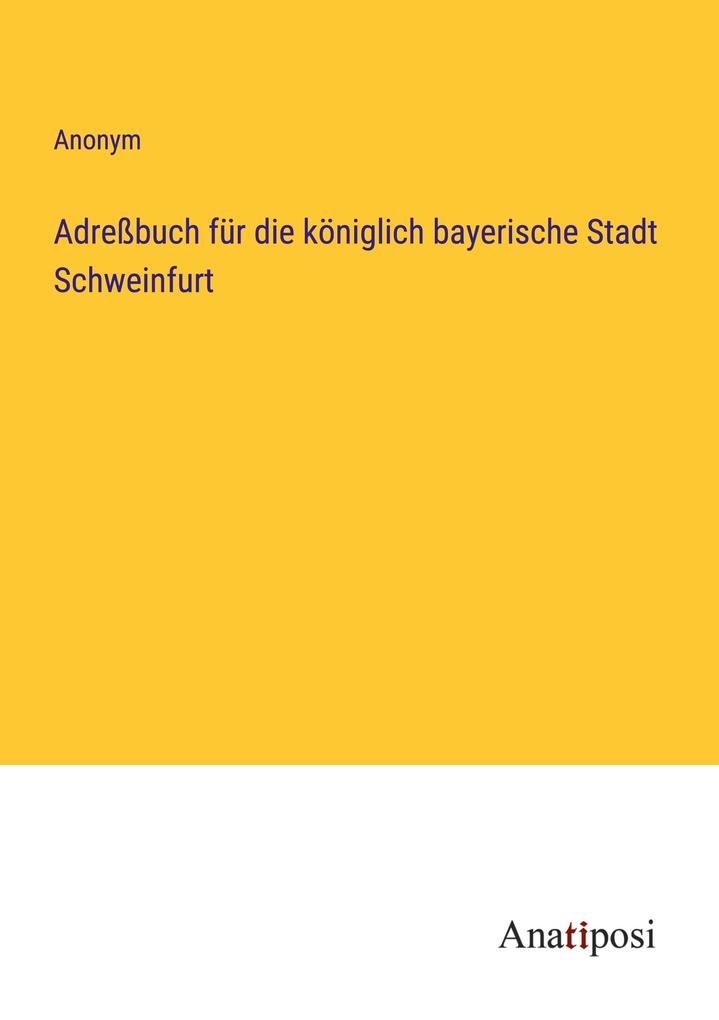 Adreßbuch für die königlich bayerische Stadt Schweinfurt
