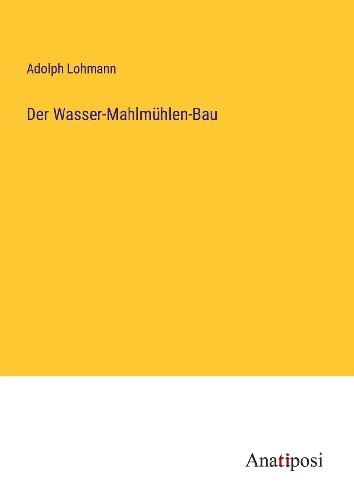 Der Wasser-Mahlmühlen-Bau