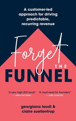 Forget the Funnel