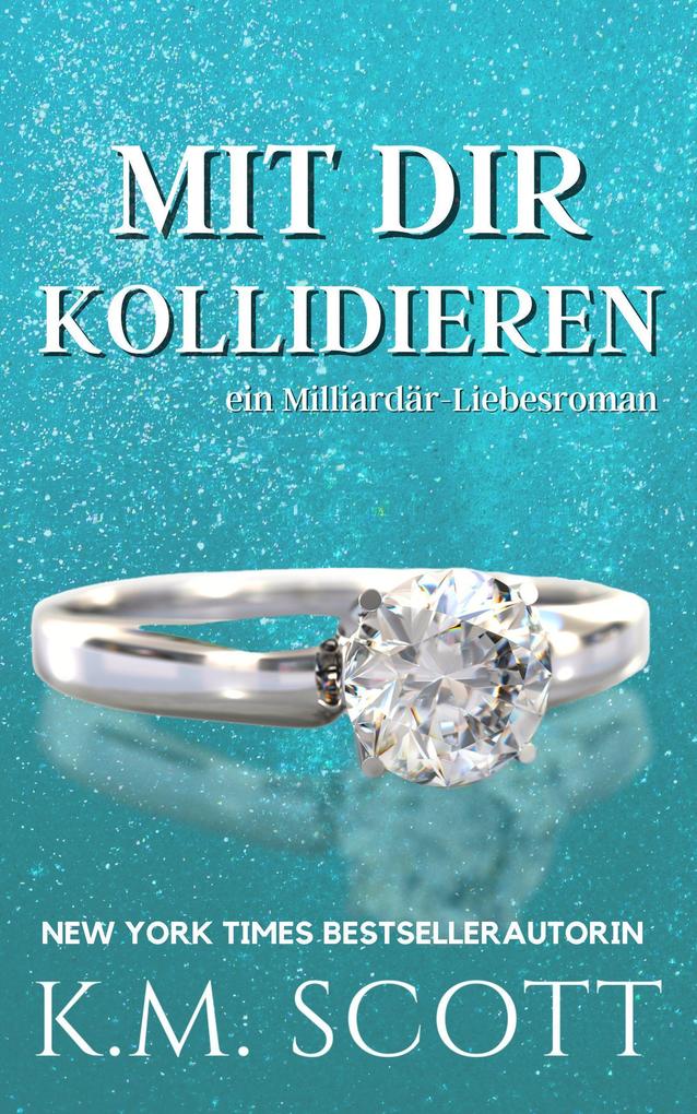 Mit Dir Kollidieren: ein Milliardär-Liebesroman (Heart of Stone #1)