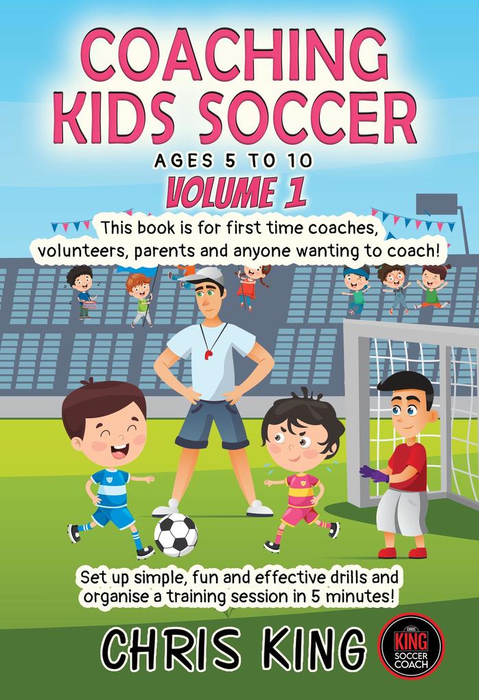 Coaching Kids Soccer - Ages 5 to 10 - Volume 1