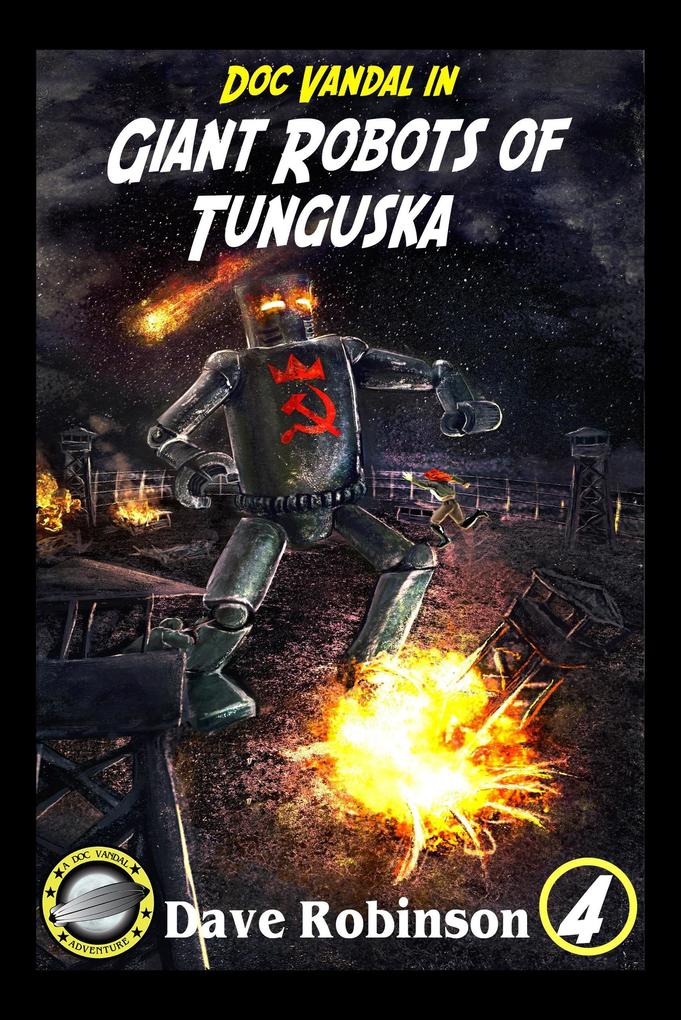 Giant Robots of Tunguska (Doc Vandal Adventures #4)