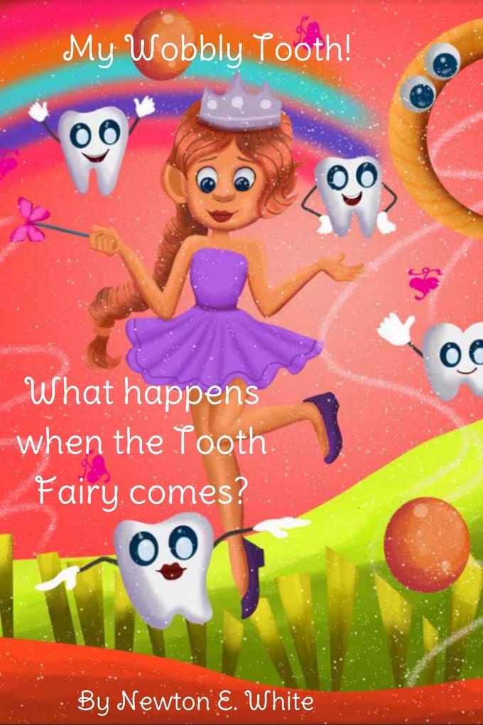 My Wobbly Tooth - What Happens when the Tooth Fairy Comes?
