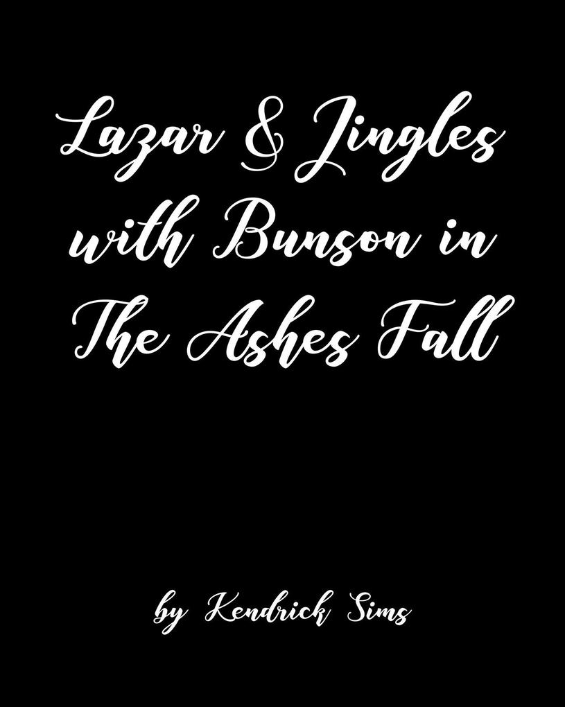 Lazar & Jingles with Bunson in The Ashes Fall