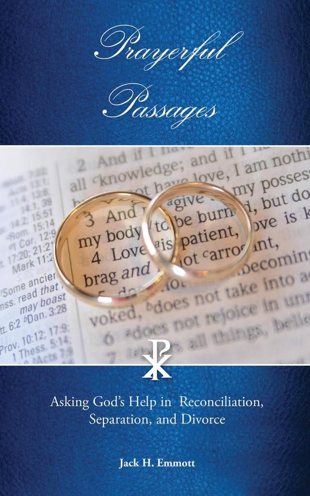 Prayerful Passages: Asking God‘s Help in Reconciliation Separation and Divorce