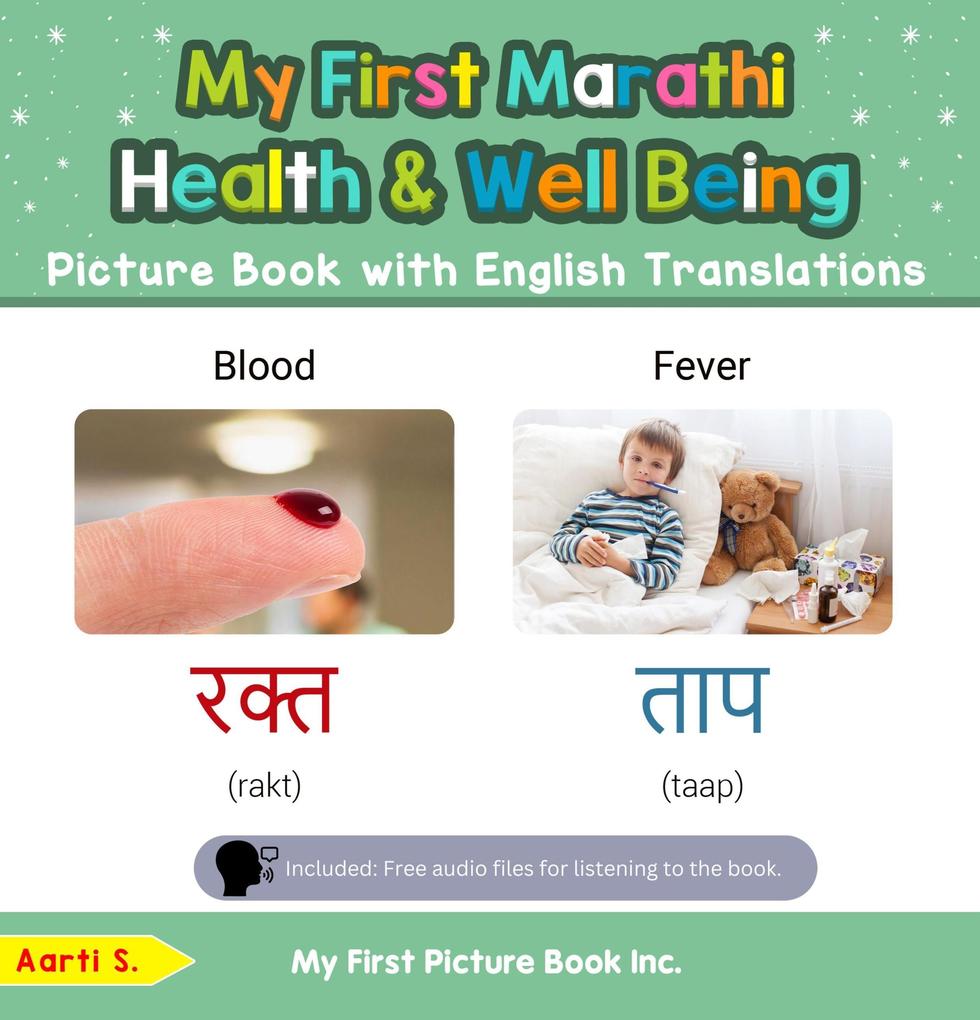 My First Marathi Health and Well Being Picture Book with English Translations (Teach & Learn Basic Marathi words for Children #19)