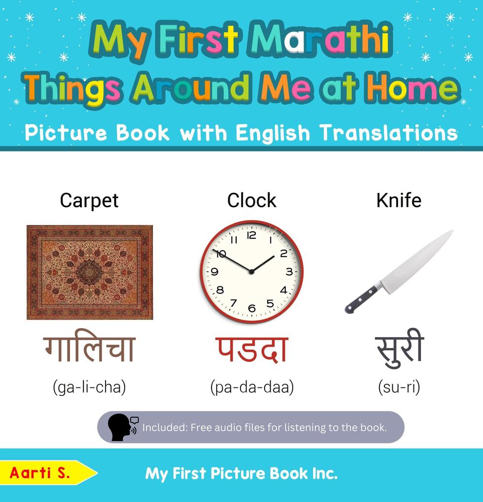 My First Marathi Things Around Me at Home Picture Book with English Translations (Teach & Learn Basic Marathi words for Children #13)