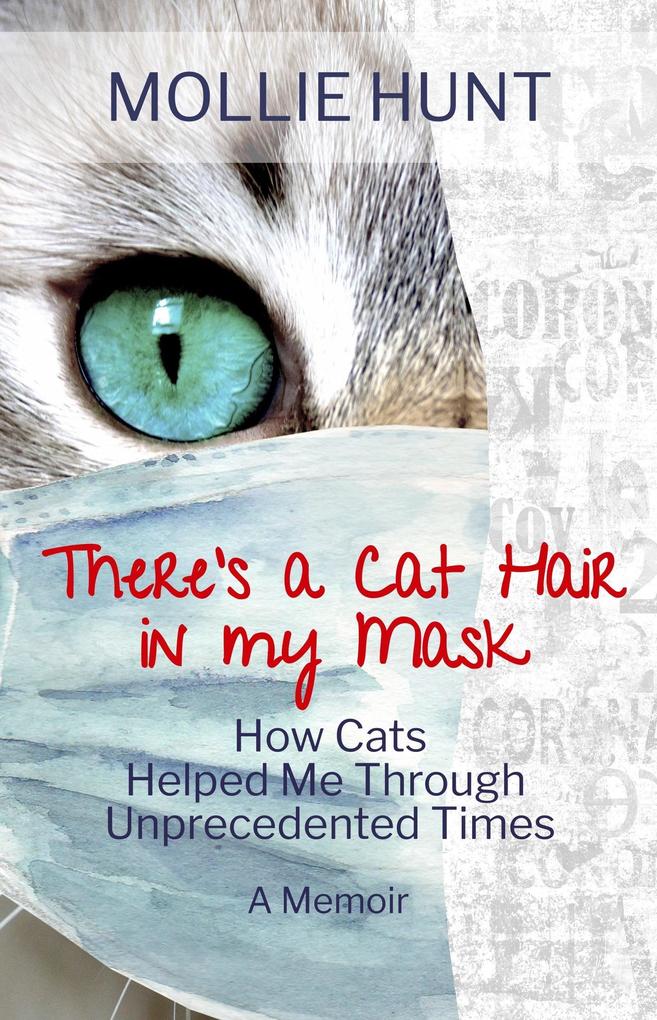 There‘s a Cat Hair in My Mask: How Cats Helped Me through Unprecedented Times