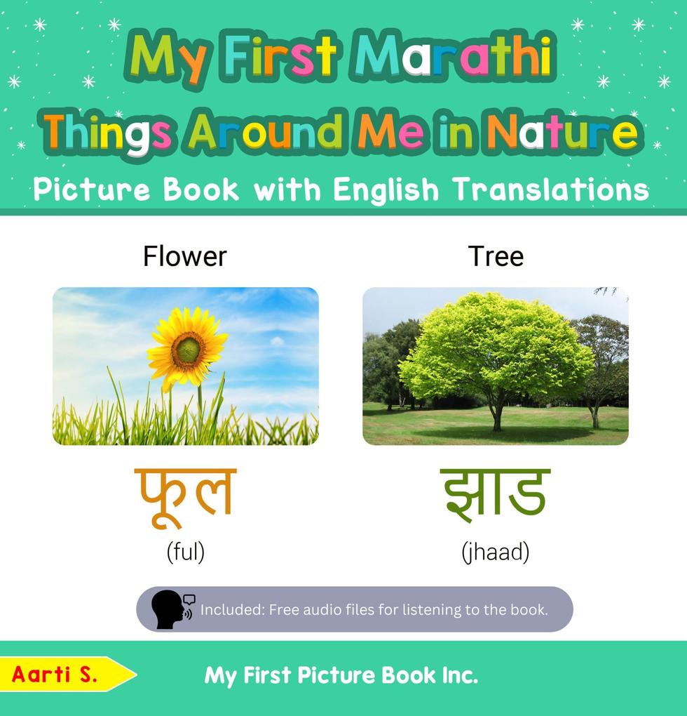 My First Marathi Things Around Me in Nature Picture Book with English Translations (Teach & Learn Basic Marathi words for Children #15)
