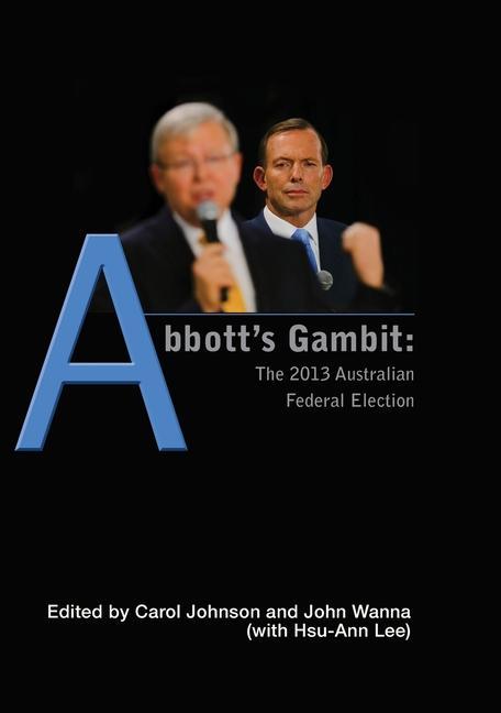 Abbott‘s Gambit: The 2013 Australian Federal Election