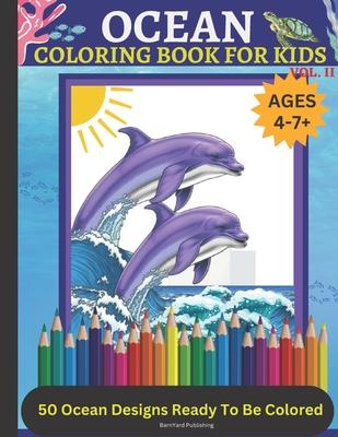 Ocean Coloring Book For Kids Volume II: 50 Ocean s Ready To Be Colored