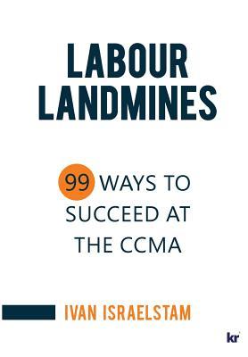 Labour Landmines: 99 Ways to Succeed at the CCMA