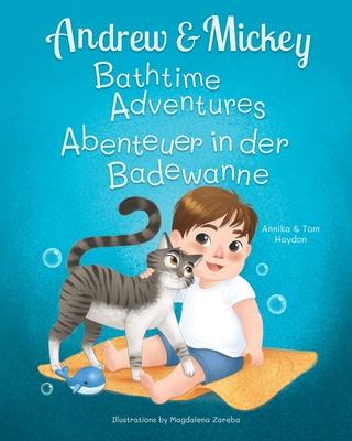 Andrew and Mickey: the Perfect Bath Time Duo (Bilingual Book for Kids Ages 1-4 - English and German)