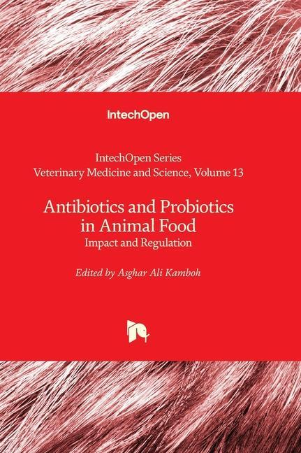 Antibiotics and Probiotics in Animal Food - Impact and Regulation