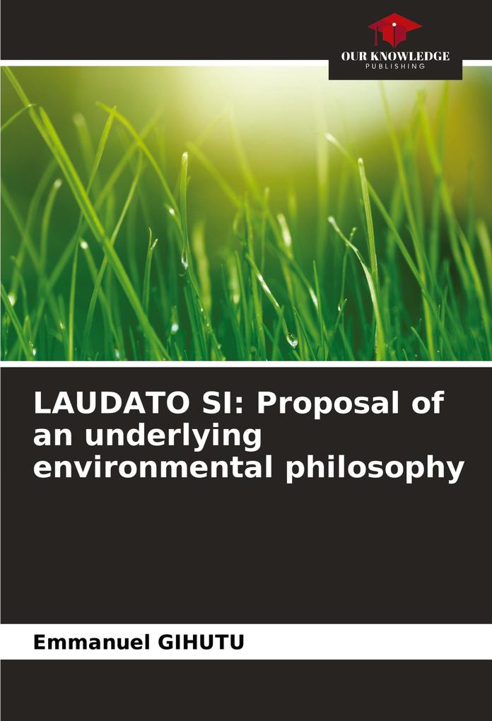 LAUDATO SI: Proposal of an underlying environmental philosophy