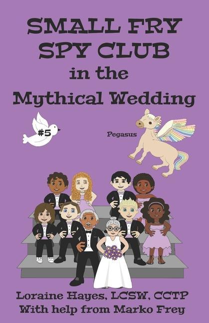 Small Fry Spy Club in the Mythical Wedding