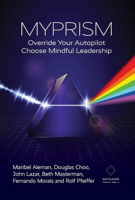 Myprism: Override Your Autopilot Choose Mindful Leadership