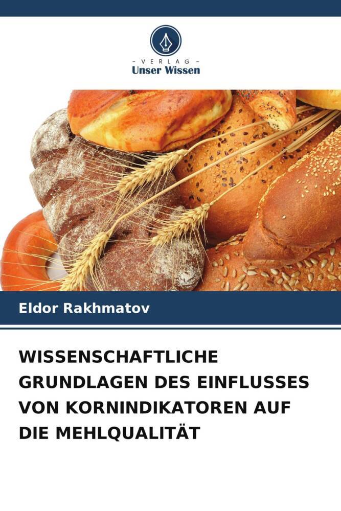 WISSENSCHAFTLICHE GRUNDLAGEN DES EINFLUSSES VON KORNINDIKATOREN AUF DIE MEHLQUALITÄT