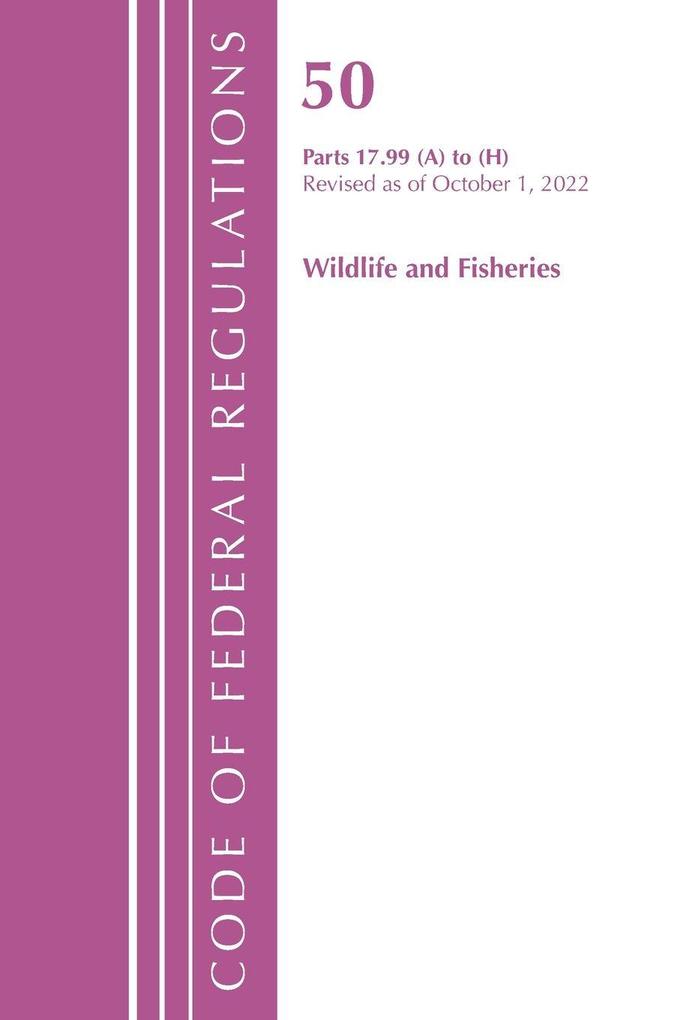 Code of Federal Regulations Title 50 Wildlife and Fisheries 17.99 (a) to (h) Revised as of October 1 2022