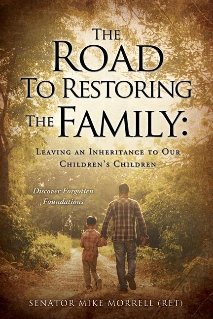 The Road To Restoring The Family: Leaving an Inheritance to Our Children‘s Children