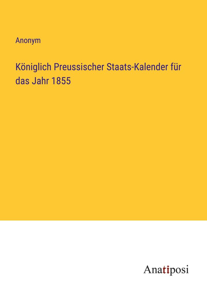 Königlich Preussischer Staats-Kalender für das Jahr 1855