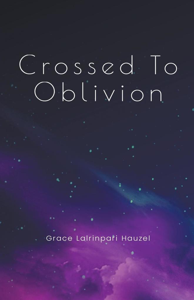 Crossed To Oblivion