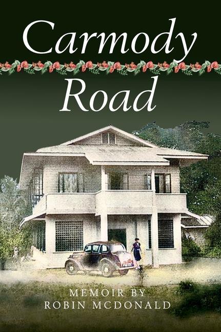 Carmody Road: Memoir of Growing Up in St. Augustine Trinidad W.I.