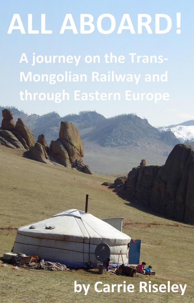 All Aboard! A journey on the Trans-Mongolian Railway and through Eastern Europe (Come on a journey with me #1)