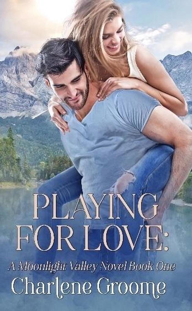 Playing For Love (Moonlight Valley #1)