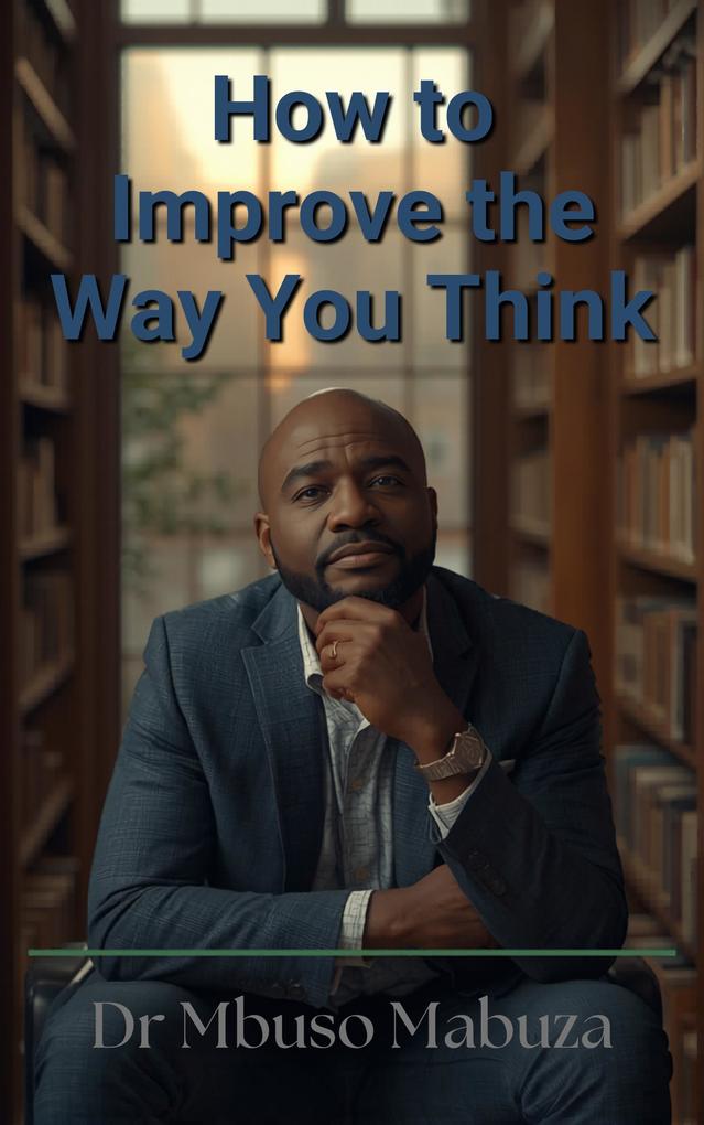 How To Improve The Way You Think